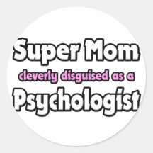 Super Mom ... Psychologist Stickers