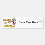 Super Mum, Wife, Tired. Design for Busy Mothers. Bumper Stickers