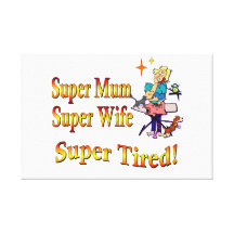 Super Mum, Wife, Tired. Design for Busy Mothers. Canvas Print