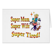 Super Mum, Wife, Tired. Design for Busy Mothers. Cards
