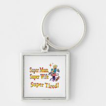 Super Mum, Wife, Tired. Design for Busy Mothers. Key Chains