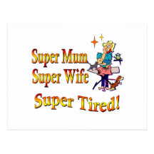 Super Mum, Wife, Tired. Design for Busy Mothers. Post Cards