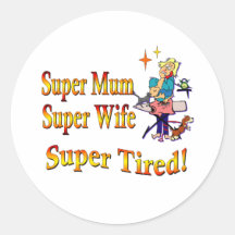 Super Mum, Wife, Tired. Design for Busy Mothers. Round Stickers
