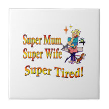 Super Mum, Wife, Tired. Design for Busy Mothers. Tile