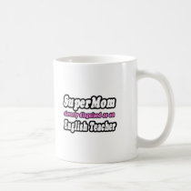 SuperMom...English Teacher mugs