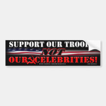 SUPPORT  TROOPS NOT CELEBRITIES BUMPER STICKERS