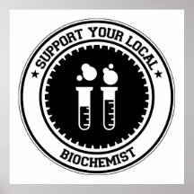 Support Your Local Biochemist Posters