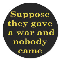 Supposed they gave a war and nobody came stickers stickers