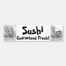 Sushi - Guaranteed Fresh! Bumper Stickers