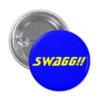 SWAGG!! PINBACK BUTTON