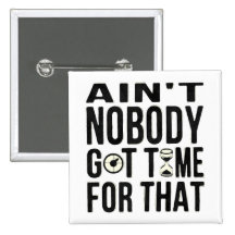 Sweet Brown Funny Ain't Nobody Got Time For That Pinback Buttons