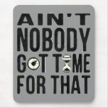 Sweet Brown Funny Ain't Nobody Got Time For That Mousepads