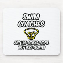 Swim Coaches...Regular People, Only Smarter Mouse Pad