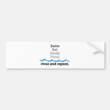 Swim, eat, study, sleep ... rinse and repeat bumper stickers