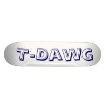 T-Dawg, Skate Boards
