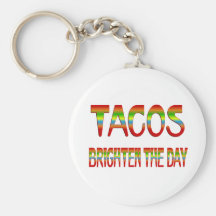 Tacos Brighten the Day Key Chains