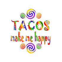 Tacos Make Me Happy T Shirt