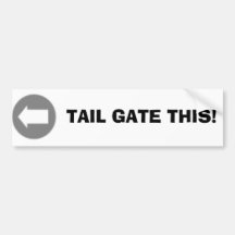 TAIL GATE THIS! BUMPER STICKERS
