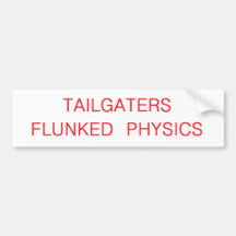 tailgaters flunked physics bumper sticker