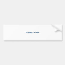 Tailgating Is A Crime Bumper Stickers