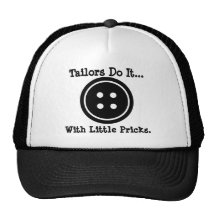 Tailors do it... with little pricks. hats