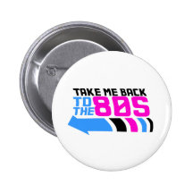 Take me Back to the 80s Button