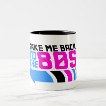 Take me Back to the 80s Coffee Mug