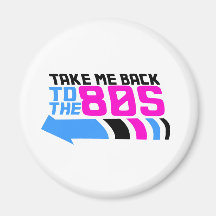Take me Back to the 80s Refrigerator Magnet