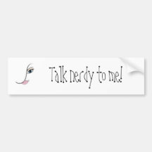 Talk nerdy to me! bumper stickers
