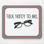 Talk Nerdy To Me Mouse Mat