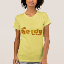 Talk nerdy to me t-shirts
