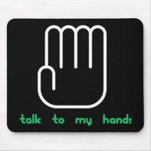 Talk to my hand mousepads