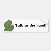 Talk to the hand! bumper stickers