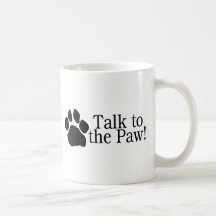 Talk To The Paw Mug