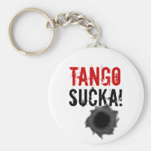 Tango sucka! keychain with bullet hole
