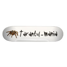 Tarantula, tarantul-mania skate board
