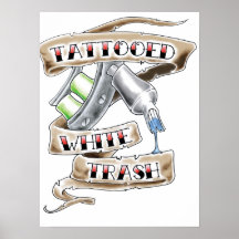 Tattooed White Trash Poster Posters