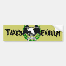 TAXED ENOUGH BUMPER STICKER