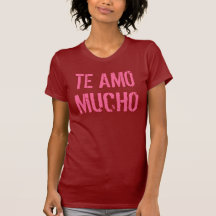 Te Amo Mucho T-Shirt