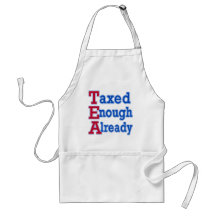 TEA PARTY Taxed Enough Already Tshirts Aprons