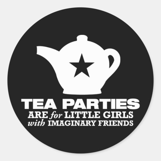 tea party - tea parties are for little girls round sticker