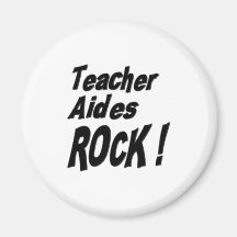 Teacher Aides Rock! Magnet