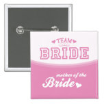 Team Bride Mother of the Bride Button