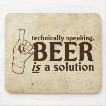 Technically Speaking, Beer is a solution Mousemat