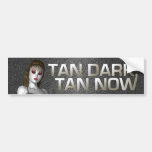 TEE Tan Dark Tan Now Bumper Sticker