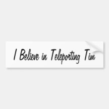 Teleporting Tim Bumper Sticker
