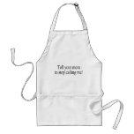Tell Your Mum To Stop Calling Me Apron