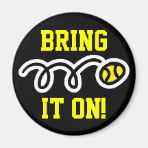 Tennis magnets with custom text Bring it on!