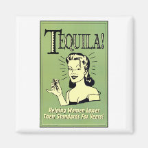 Tequila - Helping Women Lower Their Standards for Fridge Magnets