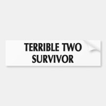 Terrible Two Survivor Bumper Stickers